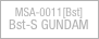 
MSA-0011[Bst]
Bst-S GUNDAM
