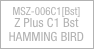 
MSZ-006C1[Bst]
Z Plus C1 Bst
HAMMING BIRD
