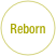 
Reborn
