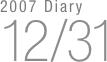 2007 Diary
12/31

