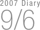 2007 Diary
9/6

