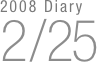 2008 Diary
2/25


