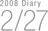 2008 Diary
2/27


