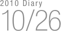 2010 Diary
10/26

