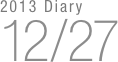 2013 Diary
12/27

